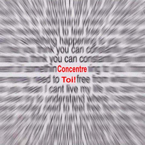 Concentre toi